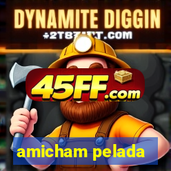 amicham pelada
